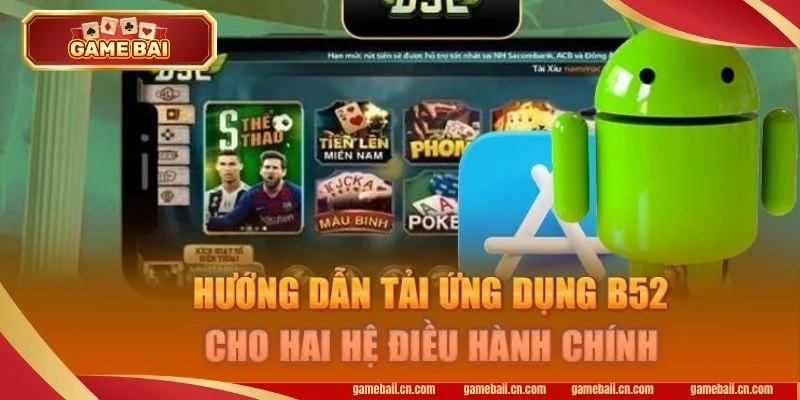 Tải App B52: Chi Tiết Quy Trình Tải B52 App Về Máy 3 Hướng dẫn tải app B52 trên thiết bị IOS và Android cực đơn giản.